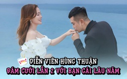Diễn viên Hùng Thuận đám cưới lần hai với bạn gái lâu năm