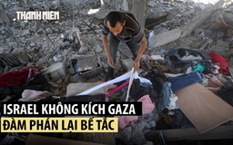 Đàm phán bế tắc, Israel không kích giết thêm nhiều người Gaza