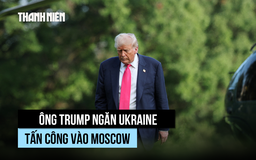 Ông Trump khuyên Ukraine không tấn công Moscow, Nga cân nhắc phản ứng