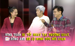 Đình Toàn bị 'tố' ngay tại trường quay, Hồng Ánh hé lộ mong ước nổi loạn
