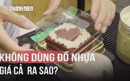 Ngưng dùng đồ nhựa một lần: Quán xá có đội giá?