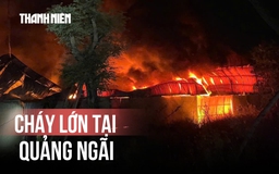 Xuyên đêm chữa cháy tại Quảng Ngãi