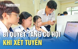 Xét tuyển 2025: Bí quyết tăng cơ hội trúng tuyển