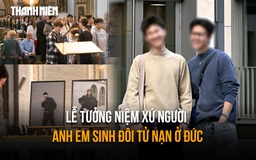 Xót xa lễ tưởng niệm anh em sinh đôi tử nạn ở Đức, gia đình chỉ có thể xem qua livestream