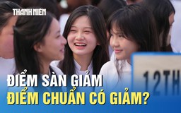 Xét tuyển 2025: Điểm sàn giảm, điểm chuẩn có giảm?