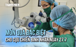 Phẫu thuật mắt tri ân cựu chiến binh ngày Thương binh - Liệt sĩ: Tôi thấy phấn khởi, yên tâm!