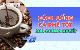 Uống cà phê như thế nào để tránh tăng đường trong máu?