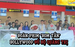 Đoàn phim triệu đô của Bollywood đến hang Sơn Đoòng quay phim