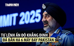 Tư lệnh không quân Ấn Độ nói đã bắn hạ 6 máy bay Pakistan