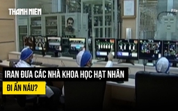 Iran đưa các nhà khoa học hạt nhân sống sót đi ẩn náu tránh Israel truy sát?