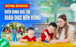 Royal School: Kiên định giá trị giáo dục bền vững