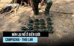 Mìn lại nổ ở biên giới, quân đội Thái Lan tuyên bố có quyền tự vệ