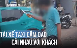 Tài xế taxi cầm dao cãi nhau với khách nữ