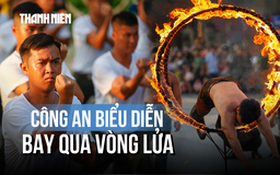 Xem lực lượng CAND biểu diễn bay qua vòng lửa