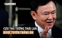 Cựu Thủ tướng Thaksin trắng án trong phiên tòa xử cáo buộc phỉ báng hoàng gia