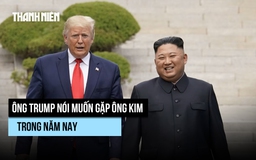 Ông Trump muốn gặp ông Kim Jong-un trong năm nay, nhắc đến 'quan hệ tuyệt vời'
