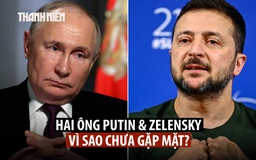 Ông Trump giải thích lý do ông Putin không muốn gặp lãnh đạo Ukraine