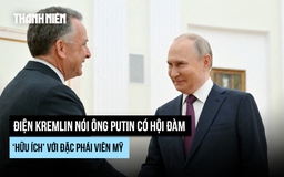 Nga nói gì về hội đàm giữa ông Putin với đặc sứ của ông Trump?