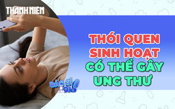 Bất ngờ với những thói quen sinh hoạt có thể dẫn đến ung thư