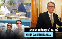 Gọi tỉ phú ấu dâm là 'bạn thân', Đại sứ Anh tại Mỹ mất chức
