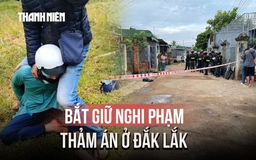 Thảm án 3 người trong một gia đình ở Đắk Lắk tử vong: Bắt giữ nghi phạm