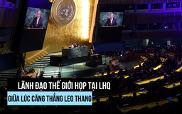 Lãnh đạo thế giới họp Đại hội đồng Liên Hiệp Quốc giữa xung đột, căng thẳng toàn cầu