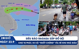 Xem nhanh 20h ngày 23.9: Siêu bão Ragasa sắp đổ bộ | Chợ tự phát, xe cộ 'nuốt chửng' vỉa hè khu nhà giàu Thảo Điền