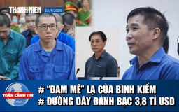 Toàn cảnh 17h: Lời sau cùng của trùm giang hồ Bình 'Kiểm' | Bí ẩn ông trùm đường dây đánh bạc 3,8 tỉ USD