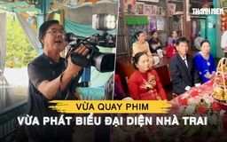 Người quay phim kiêm đại diện nhà trai: gây sốt vì quá đa năng