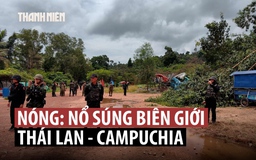 Campuchia - Thái Lan tố nhau nổ súng qua biên giới 