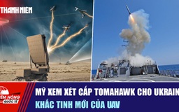 Tiêu điểm quốc tế ngày 30.9: Mỹ xem xét cấp Tomahawk cho Ukraine | Khắc tinh mới của UAV
