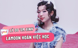‘Em xinh’ Lamoon tiết lộ lý do hoãn việc học đại học dù từng đạt Á khoa