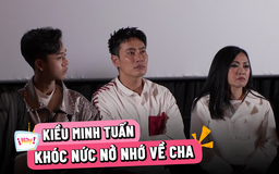 Kiều Minh Tuấn liều mạng đóng phim, khóc nức nở khi kể về cha