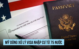 Mỹ dừng vô thời hạn xử lý visa nhập cư từ 75 nước