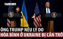 Ông Trump nói ông Zelensky cản trở giải quyết xung đột Ukraine