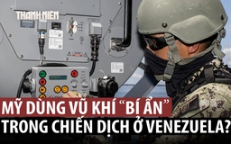 ‘Vũ khí bí ẩn' Mỹ dùng cho chiến dịch bắt tổng thống Venezuela có thể là gì?