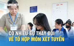 Tuyển sinh 2026: Có nhiều sự thay đổi về tổ hợp môn xét tuyển