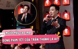 'Tân binh' cao 1,91m được Trấn Thành chọn đóng vai chính phim tết là ai?