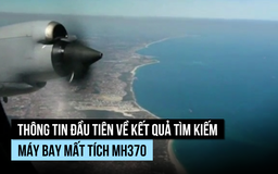 Cập nhật ban đầu sau khi nối lại tìm kiếm chuyến bay MH370 mất tích