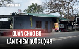 TP.Huế: Cận cảnh quán cháo bò 'cố thủ trên đường gom QL49