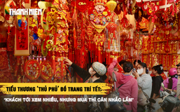 Tiểu thương ‘thủ phủ’ đồ trang trí: ‘Khách tới xem nhiều, nhưng mua thì cân nhắc lắm’