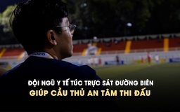 Đội ngũ y tế túc trực sát đường biên, giúp cầu thủ an tâm đấu giải TNSV THACO Cup 2026