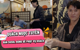 Diễn viên Quách Ngọc Tuyên đi bán sushi, đích thân bưng bê phục vụ khách