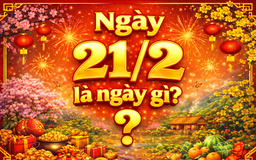 Ngày 21.2 nhằm mùng 5 tết hôm nay là ngày gì mà nhiều người quan tâm?