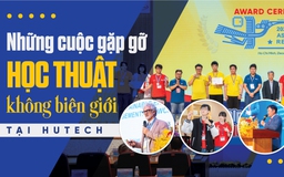 Những cuộc gặp gỡ học thuật không biên giới tại HUTECH