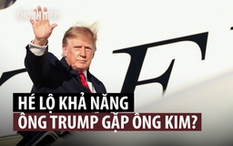 Tổng thống Trump nói 'có thể' gặp lại Nhà lãnh đạo Kim Jong-un