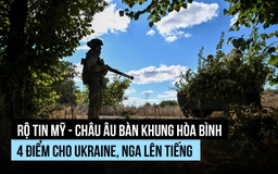 Mỹ - châu Âu phác thảo 4 trụ cột giải quyết xung đột Nga - Ukraine