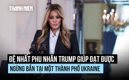 Đệ nhất phu nhân Trump giúp đạt được ngừng bắn tại thành phố Ukraine