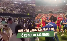 HLV Kim Sang-sik gây sốt ở concert Big Bang: Đi đâu cũng chỉ một điệu nhảy