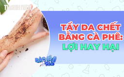 Tẩy tế bào chết bằng cà phê: Mịn màng hay đang tự làm rách da?
